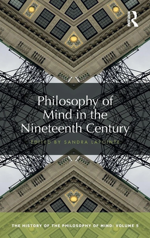 Philosophy of Mind in the Nineteenth Century: The History of the Philosophy of Mind, Volume 5