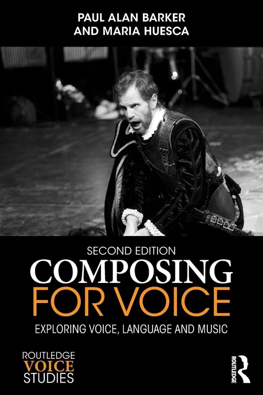 Composing for Voice: Exploring Voice, Language and Music (Routledge Voice Studies)