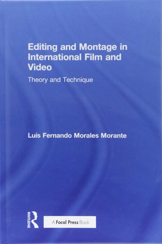 Editing and Montage in International Film and Video: Theory and Technique
