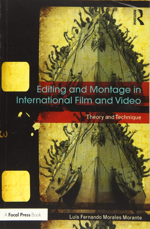 Editing and Montage in International Film and Video: Theory and Technique