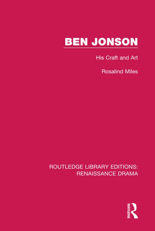 Ben Jonson: His Craft and Art (Routledge Library Editions: Renaissance Drama)