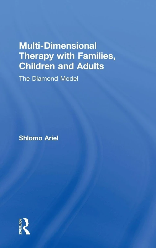 Multi-Dimensional Therapy with Families, Children and Adults: The Diamond Model
