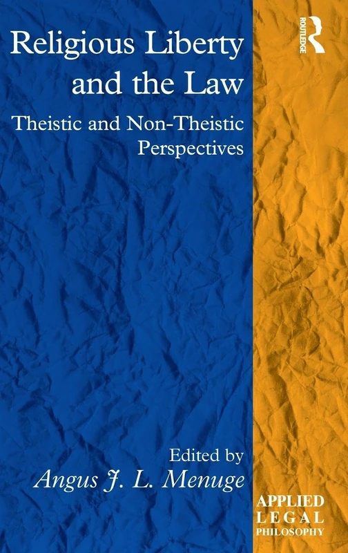 Religious Liberty and the Law: Theistic and Non-Theistic Perspectives (Applied Legal Philosophy)