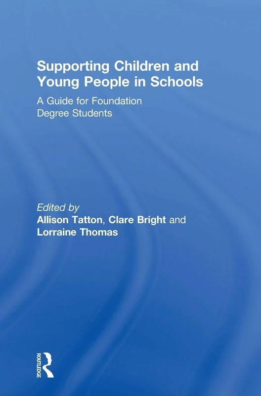 Supporting Children and Young People in Schools: A Guide for Foundation Degree Students