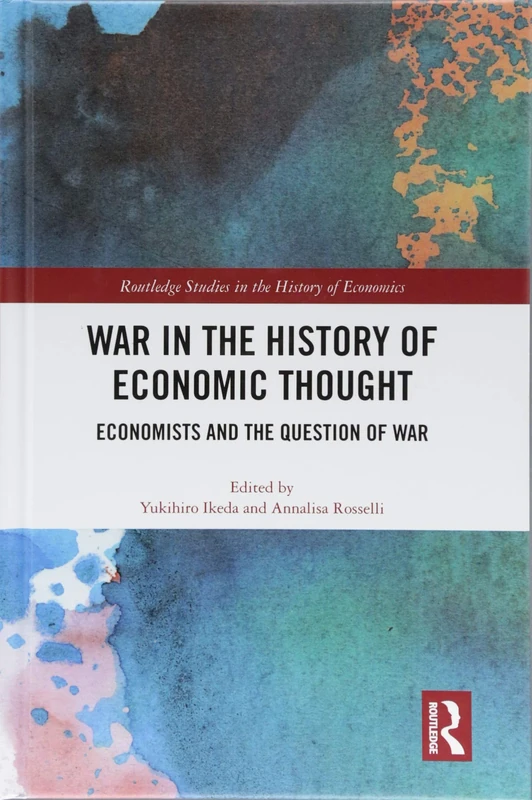 War in the History of Economic Thought: Economists and the Question of War (Routledge Studies in the History of Economics)