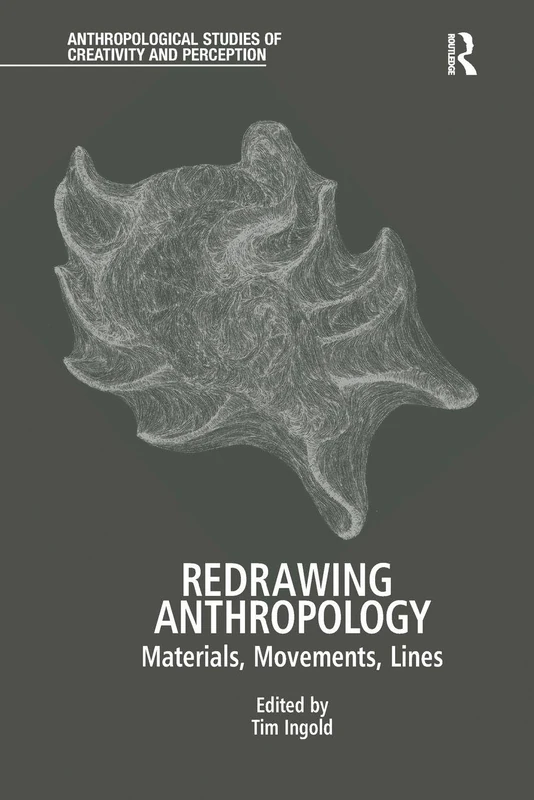 Redrawing Anthropology: Materials, Movements, Lines (Anthropological Studies of Creativity and Perception)