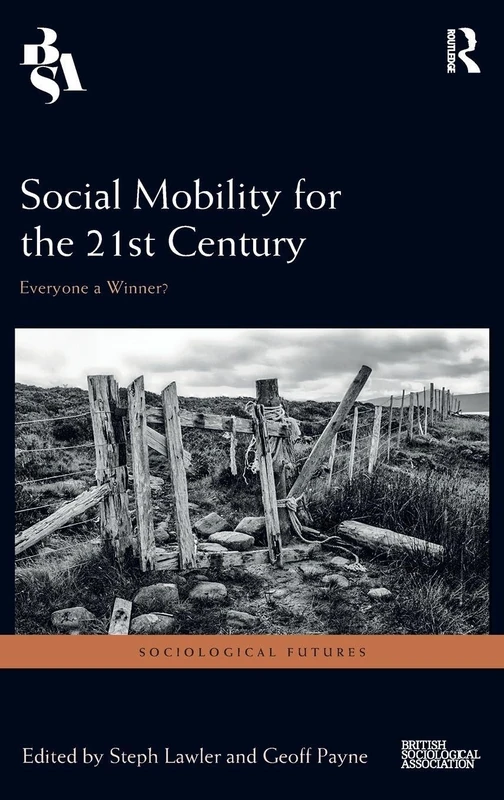 Social Mobility for the 21st Century: Everyone a Winner? (Sociological Futures)
