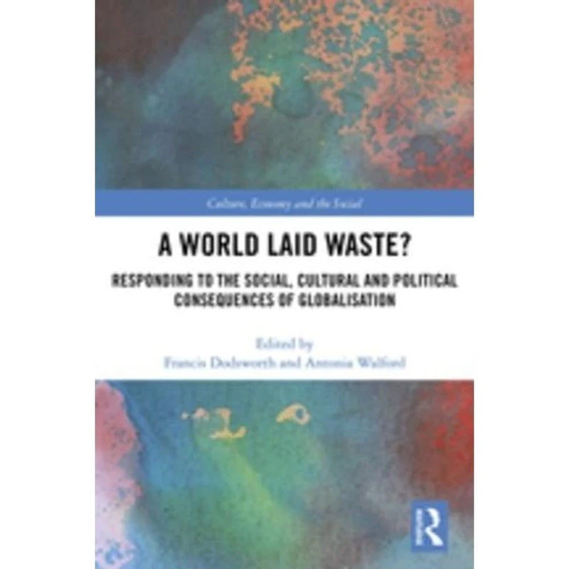A World Laid Waste?: Responding to the Social, Cultural and Political Consequences of Globalisation (CRESC)