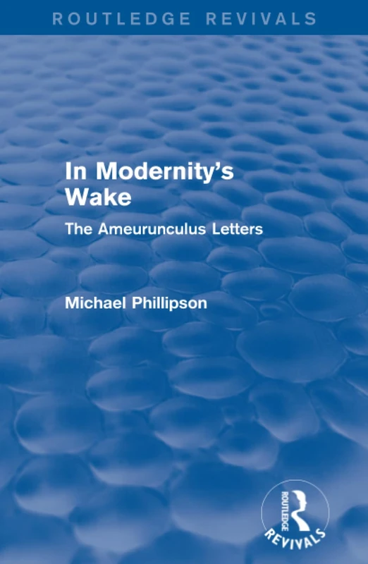 Routledge Revivals: In Modernity's Wake (1989): The Ameurunculus Letters - Image 1