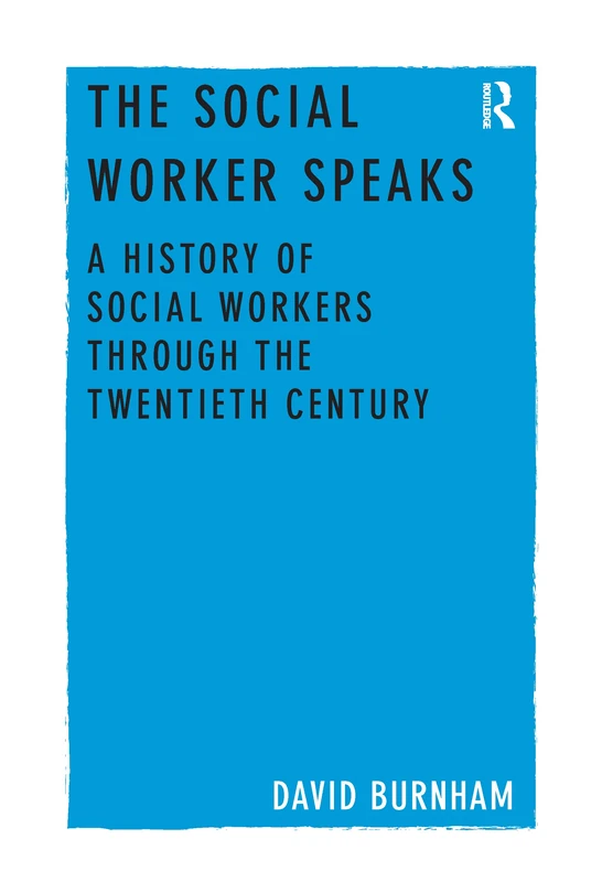 The Social Worker Speaks: A History of Social Workers Through the Twentieth Century - Image 1
