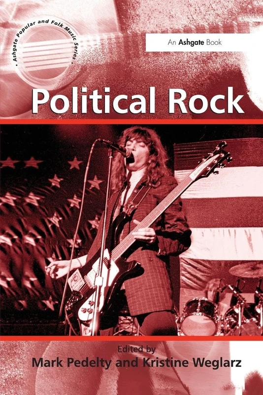 Political Rock (Ashgate Popular and Folk Music Series)