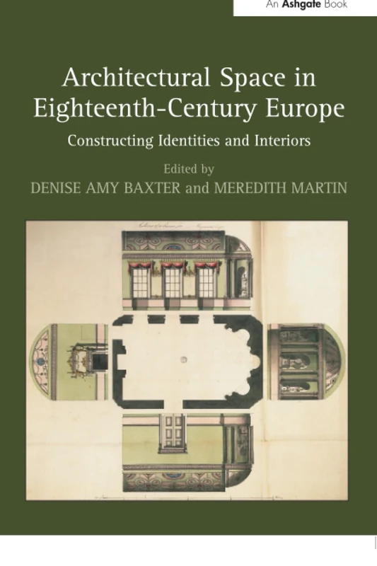 Architectural Space in Eighteenth-Century Europe: Constructing Identities and Interiors