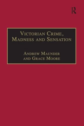 Victorian Crime, Madness and Sensation (The Nineteenth Century Series)