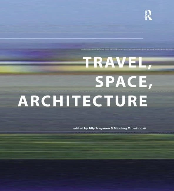Travel, Space, Architecture (Design and the Built Environment)