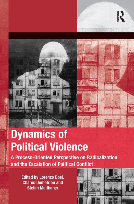 Dynamics of Political Violence: A Process-Oriented Perspective on Radicalization and the Escalation of Political Conflict (Mobilization Series on Social Movements, Protest, and Cultur)