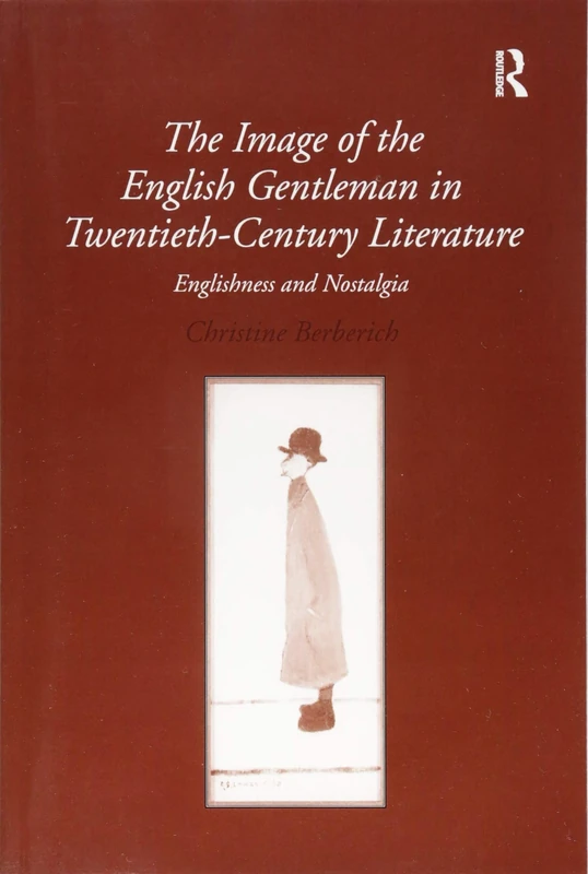 The Image of the English Gentleman in Twentieth-Century Literature: Englishness and Nostalgia