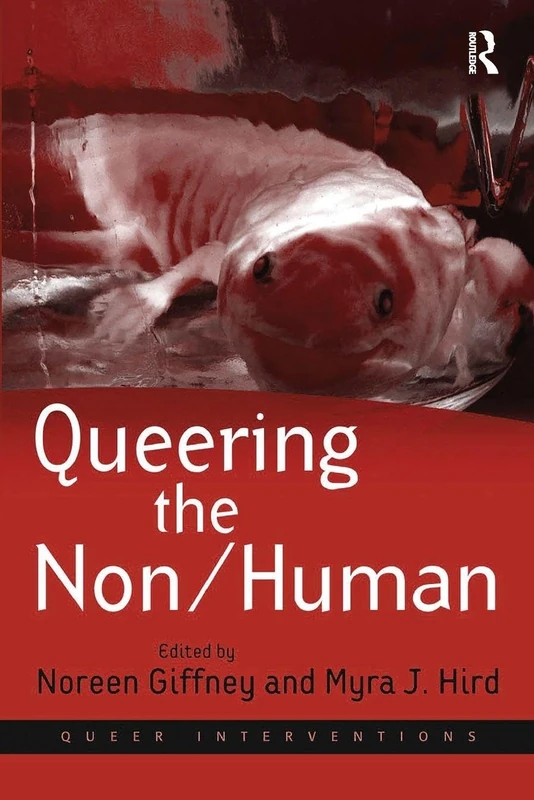 Queering the Non/Human (Queer Interventions)