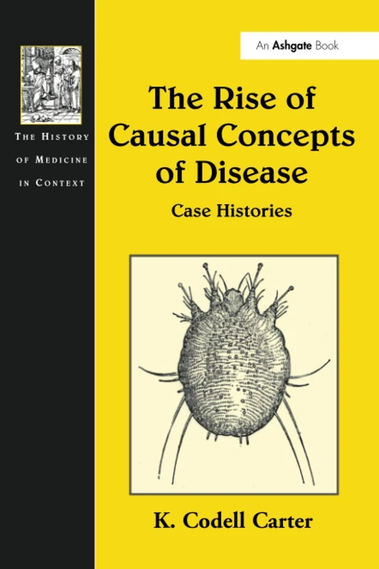 The Rise of Causal Concepts of Disease: Case Histories (The History of Medicine in Context)
