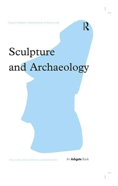 Sculpture and Archaeology (Subject/Object: New Studies in Sculpture)
