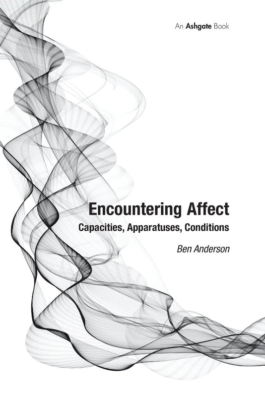 Encountering Affect: Capacities, Apparatuses, Conditions