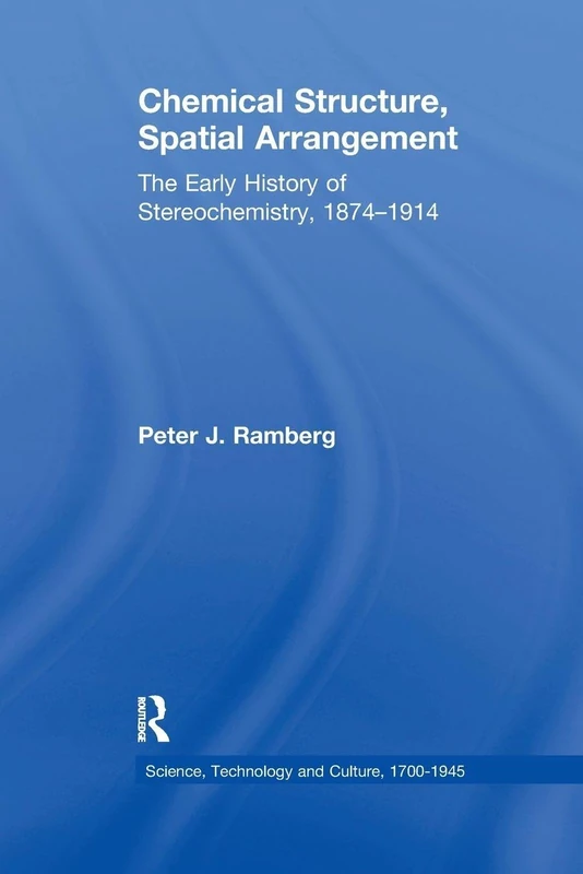 Chemical Structure, Spatial Arrangement: The Early History of Stereochemistry, 1874–1914 (Science, Technology and Culture, 1700-1945) - Image 1