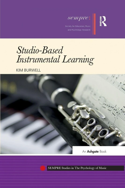 Studio-Based Instrumental Learning (SEMPRE Studies in The Psychology of Music)
