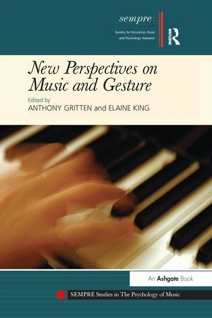 New Perspectives on Music and Gesture (SEMPRE Studies in The Psychology of Music)
