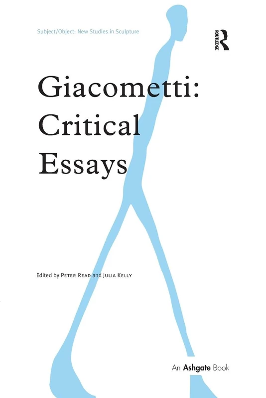 Giacometti: Critical Essays (Subject/Object: New Studies in Sculpture)