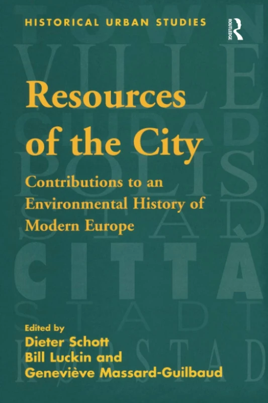 Resources of the City: Contributions to an Environmental History of Modern Europe (Historical Urban Studies Series)
