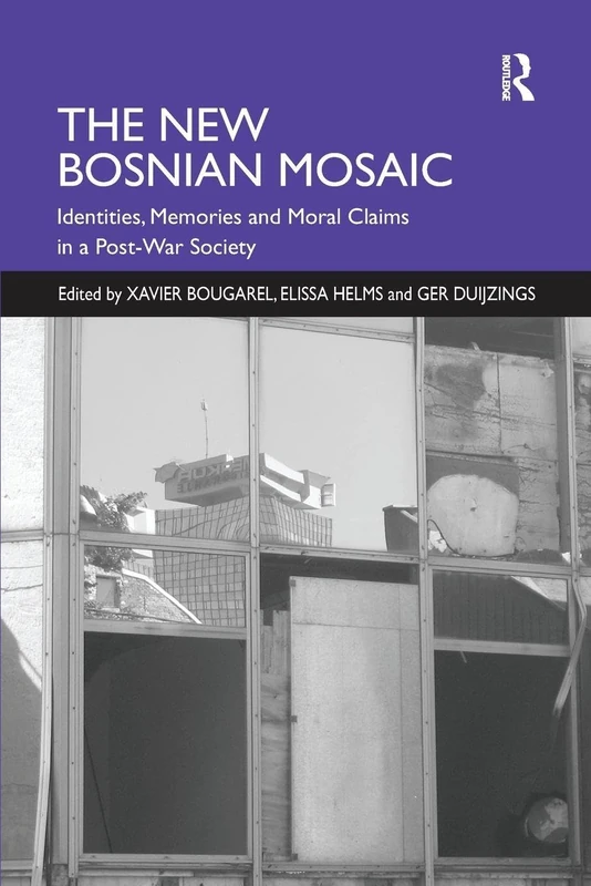 The New Bosnian Mosaic: Identities, Memories and Moral Claims in a Post-War Society