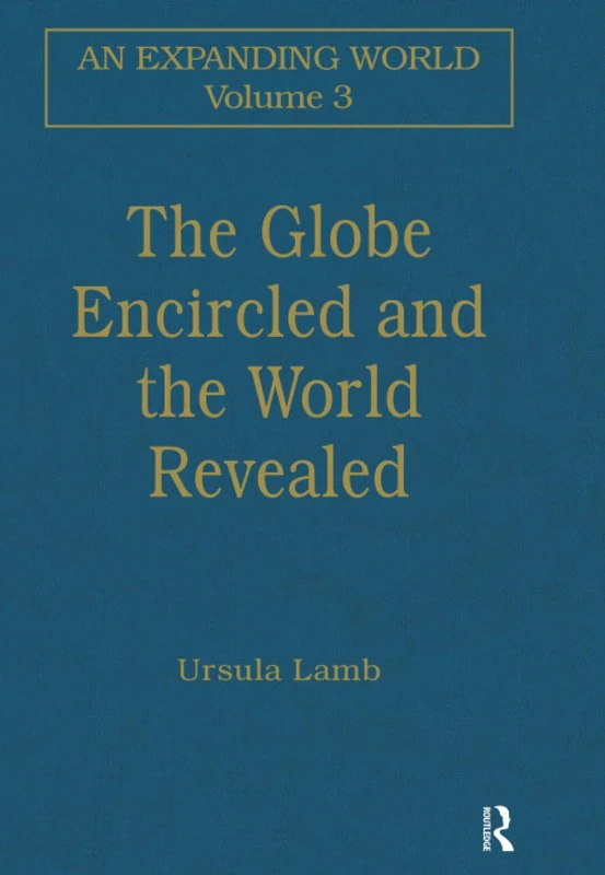 The Globe Encircled and the World Revealed (An Expanding World: The European Impact on World History, 1450 to 1800)