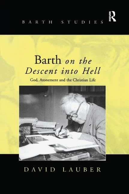Barth on the Descent into Hell: God, Atonement and the Christian Life (Barth Studies)