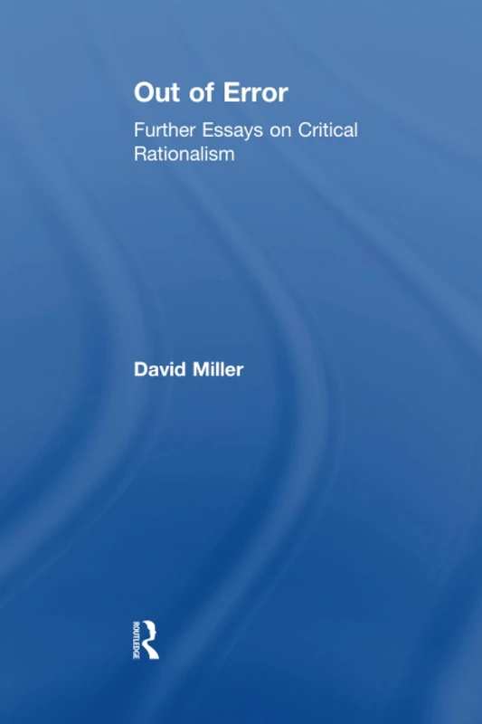 Out of Error: Further Essays on Critical Rationalism