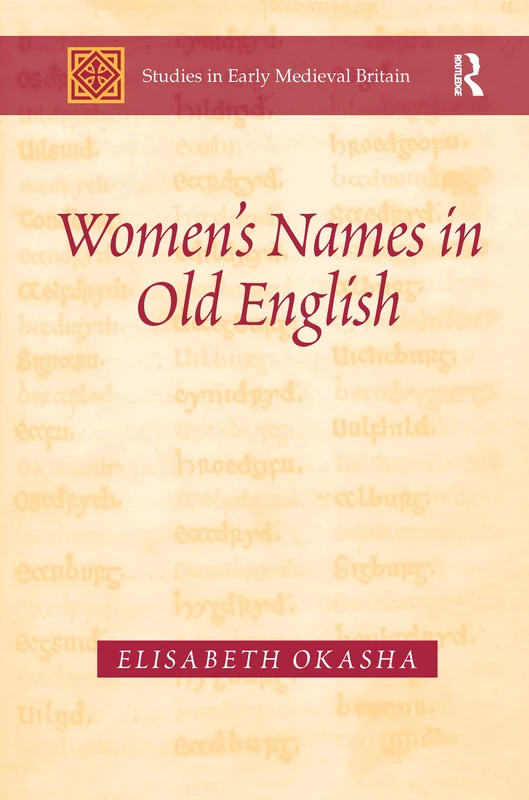 Women's Names in Old English (Studies in Early Medieval Britain and Ireland)