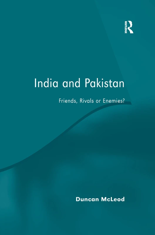 India and Pakistan: Friends, Rivals or Enemies?