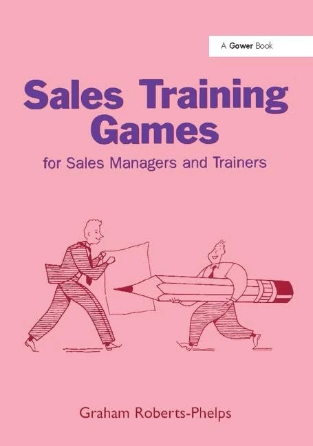 Sales Training Games: For Sales Managers and Trainers