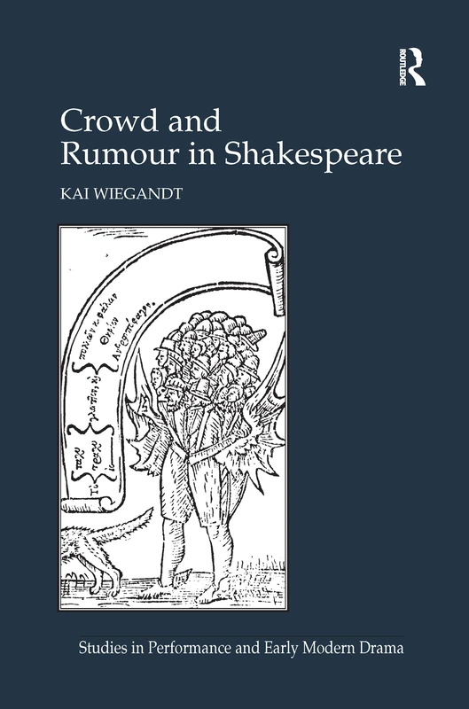 Crowd and Rumour in Shakespeare (Studies in Performance and Early Modern Drama)
