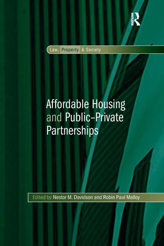 Affordable Housing and Public-Private Partnerships (Law, Property and Society)
