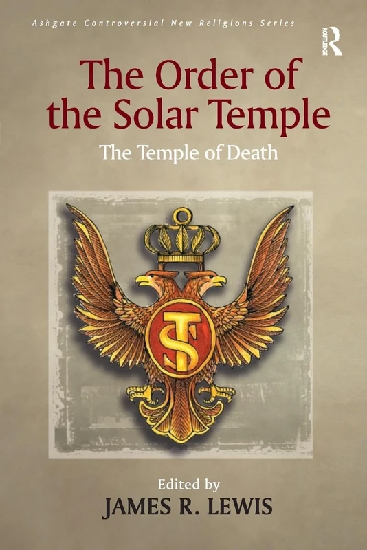The Order of the Solar Temple: The Temple of Death (Routledge New Religions)