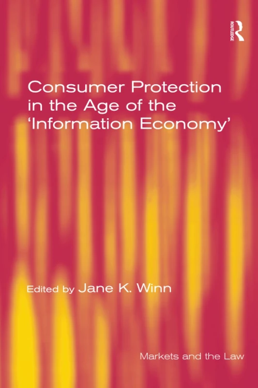 Consumer Protection in the Age of the 'Information Economy' (Markets and the Law)