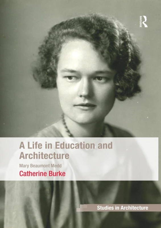 A Life in Education and Architecture: Mary Beaumont Medd (Ashgate Studies in Architecture) - Image 1