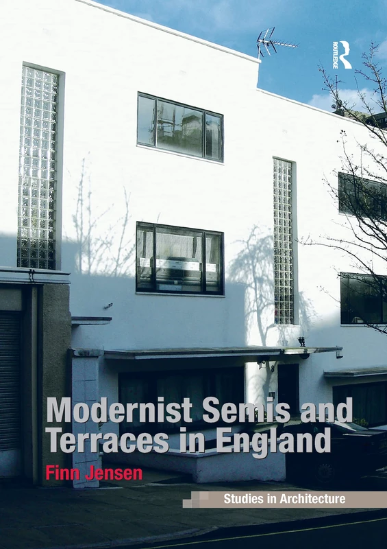 Modernist Semis and Terraces in England (Ashgate Studies in Architecture)