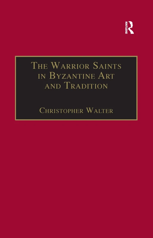 The Warrior Saints in Byzantine Art and Tradition