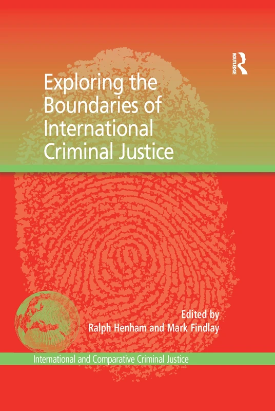 Exploring the Boundaries of International Criminal Justice (International and Comparative Criminal Justice)