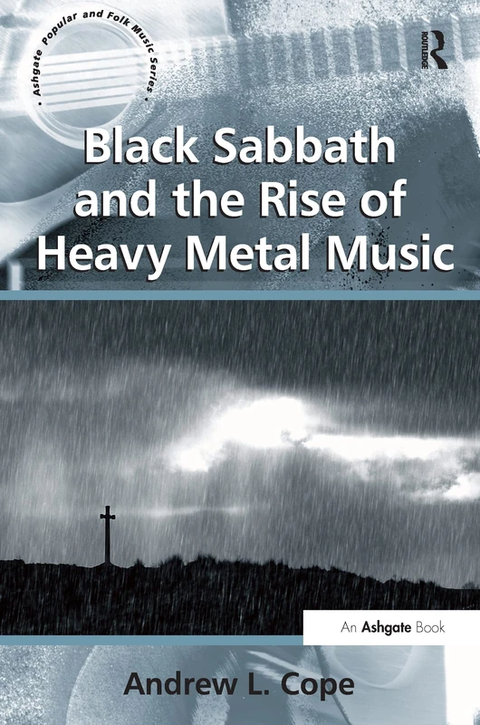 Black Sabbath and the Rise of Heavy Metal Music (Ashgate Popular and Folk Music)