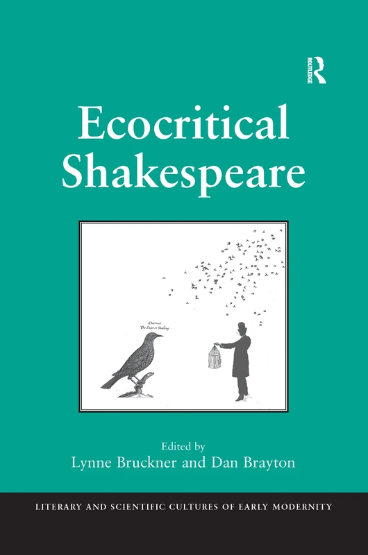 Ecocritical Shakespeare (Literary and Scientific Cultures of Early Modernity)