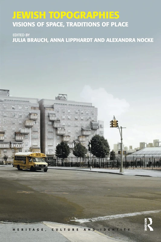 Jewish Topographies: Visions of Space, Traditions of Place (Heritage, Culture, and Identity)