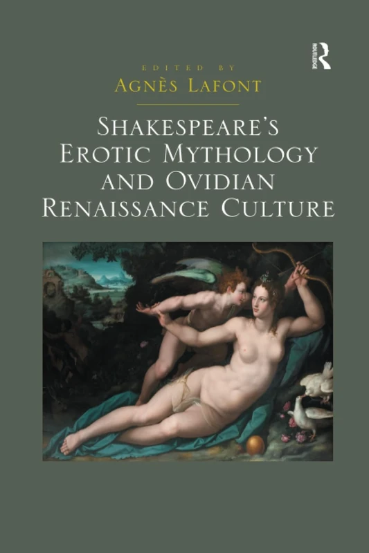 Shakespeare's Erotic Mythology and Ovidian Renaissance Culture