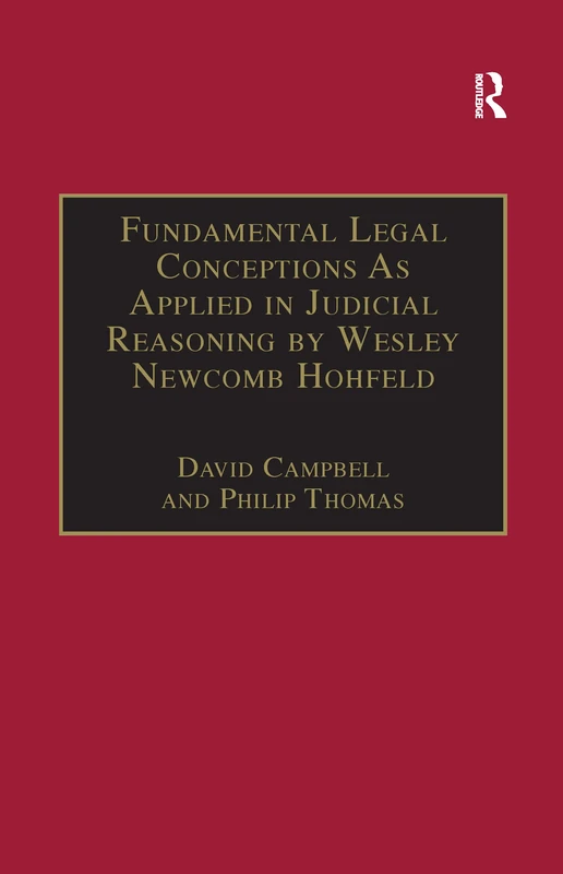 Fundamental Legal Conceptions As Applied in Judicial Reasoning by Wesley Newcomb Hohfeld (Classical Jurisprudence Series)