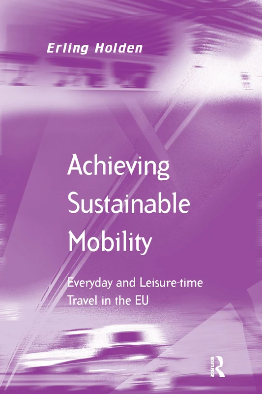 Achieving Sustainable Mobility: Everyday and Leisure-time Travel in the EU (Transport and Mobility)